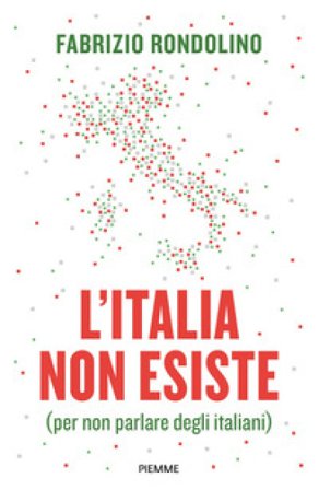 L'Italia non esiste (per non parlare degli italiani) Fabrizio Rondolino