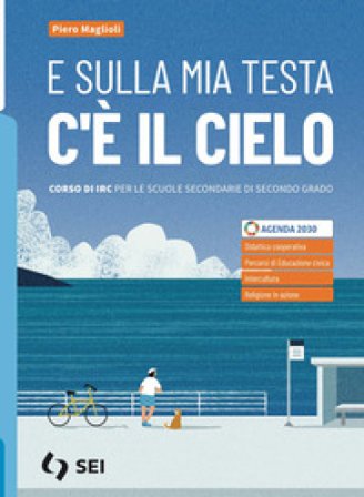 E sulla mia testa c'è il cielo. Corso di IRC. Con nulla osta CEI. Per le Scuole superiori. Con e-book. Con espansione online Piero Maglioli