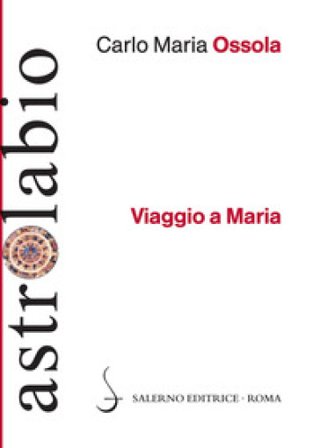 Viaggio a Maria Carlo Maria Ossola