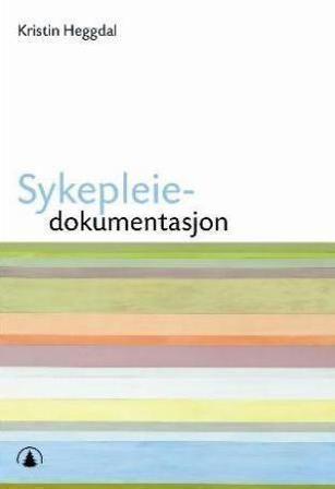 Sykepleiedokumentasjon - Bok av Kristin Heggdal - Paperback