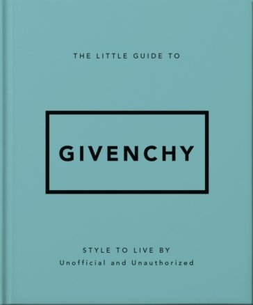 The Little Guide to Givenchy