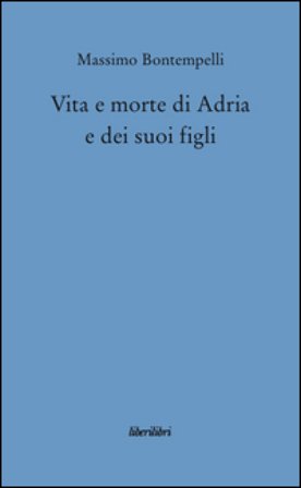 Vita e morte di Adria e dei suoi figli Massimo Bontempelli