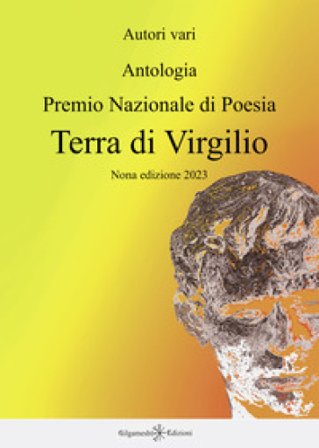 Antologia. Premio nazionale di poesia Terra di Virgilio. 9a edizione