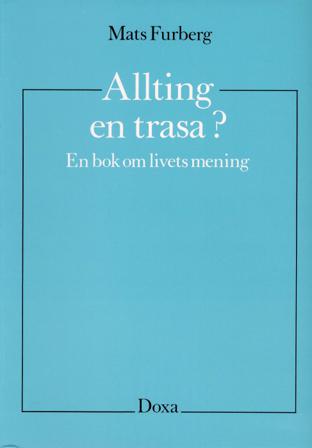 Allting en trasa? - En bok om livets mening - Bok av Mats Furberg - Häfte