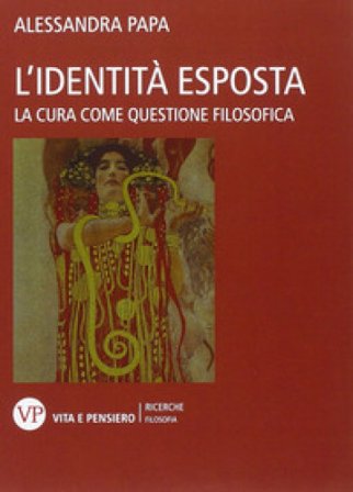 L'identità esposta. La cura come questione filosofica Alessandra Papa