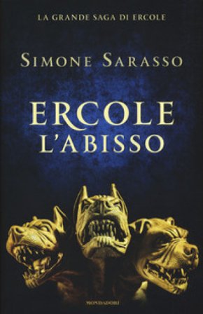 Ercole. L'abisso. La grande saga di Ercole. La maturità Simone Sarasso