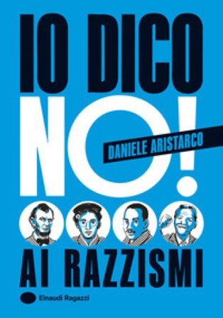 Io dico no! Ai razzismi. Ediz. a colori Daniele Aristarco