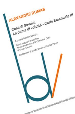Casa di Savoia: La dama di voluttà-Carlo Emanuele II Alexandre Dumas