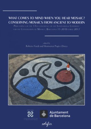 What comes to mind when you hear mosaic? Conserving mosaics from ancient to modern. Proceedings of the 13th conference of the International Committee 