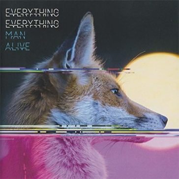 Man alive Everything Everything