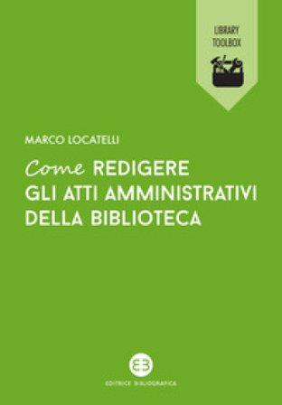 Come redigere gli atti amministrativi della biblioteca Marco Locatelli