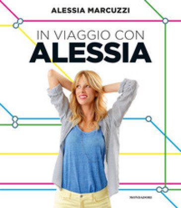 In viaggio con Alessia Alessia Marcuzzi