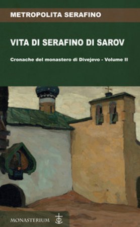Vita di Serafino di Sarov. Cronache del monastero di Divéyvo. Vol. 2 Metropolita Serafino