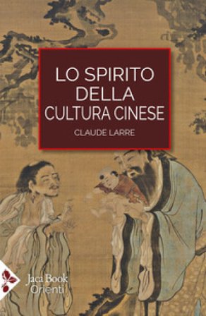 Lo spirito della cultura cinese Claude Larre