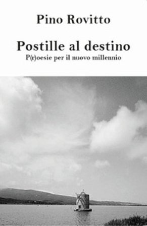 Postille al destino p oesie per il nuovo millennio Pino Rovitto