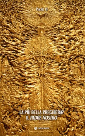 La più bella preghiera? Il padre nostro Paolo VI