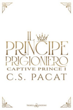 Il principe prigioniero. Vol. 1 C. S. Pacat