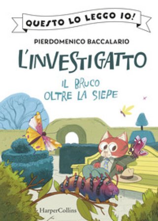 Il bruco oltre la siepe. L'investigatto Pierdomenico Baccalario