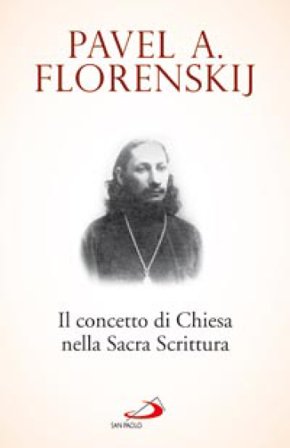 Il concetto di Chiesa nella Sacra Scrittura Pavel Aleksandrovic Florenskij