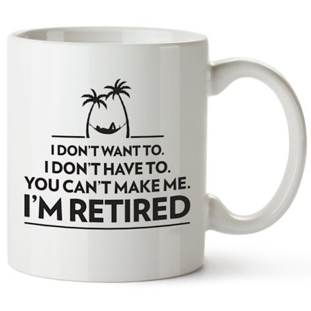 Rolig Keramisk Kaffemugg - "Jag Vill Inte. Jag Måste Inte. Du Kan Inte Tvinga Mig. Jag Är Pensionerad." - 350ml Kapacitet, Idealisk för Pensionärer, 