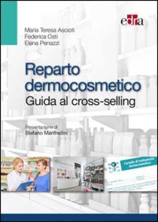 Reparto dermocosmetico. Guida al cross-selling Maria Teresa Ascioti