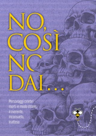 No, così no, dai... Personaggi celebri morti in modo strano, irriverente, inconsueto, inatteso Alberto Douglas Scotti