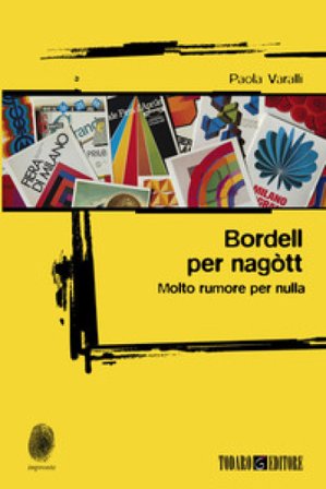Bordell per nagòtt. Molto rumore per nulla Paola Varalli
