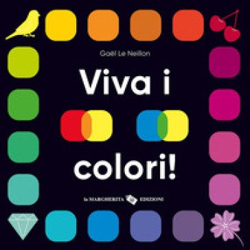 Viva i colori! Ediz. a colori Gaël Le Neillon