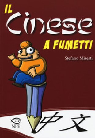 Il cinese a fumetti. Ediz. a colori Stefano Misesti