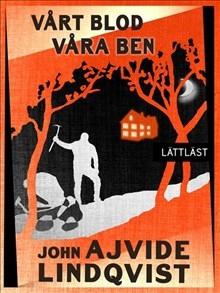 Vårt blod, våra ben / Lättläst - Bok av John Ajvide Lindqvist - Pocket