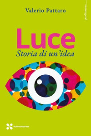 Luce. Storia di un'idea Valerio Pattaro