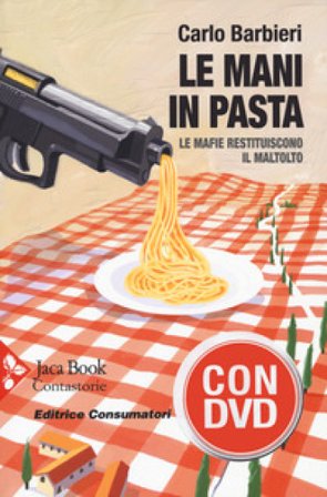 Le mani in pasta. Le mafie restituiscono il maltolto. Con DVD video Daniele Biacchessi