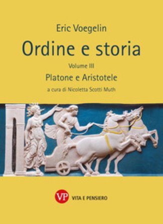 Ordine e storia. Vol. 3: Platone e Aristotele Eric Voegelin
