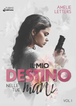 Il mio destino nelle tue mani. Vol. 1 Amelie Letters