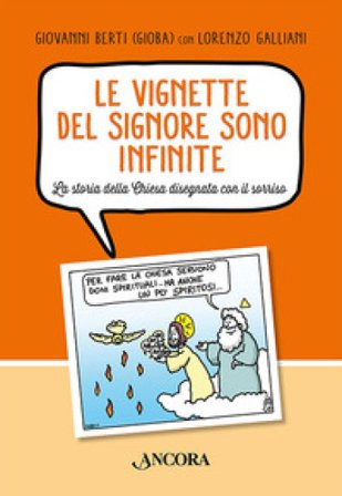 Le vignette del Signore sono infinite. La storia della Chiesa disegnata con il sorriso Giovanni Berti
