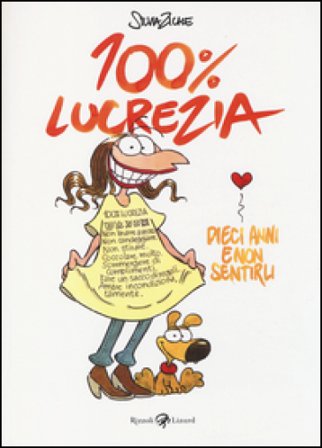 100% Lucrezia. Dieci anni e non sentirli Silvia Ziche