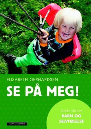 Se på meg! - Bok av Elisabeth Gerhardsen - Hardback