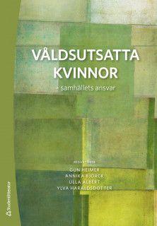 Våldsutsatta kvinnor - samhällets ansvar, ISBN: 9789144126777