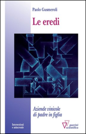 Le eredi. Aziende vinicole di padre in figlia Paolo Gusmeroli