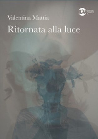 Ritornata alla luce Valentina Mattia