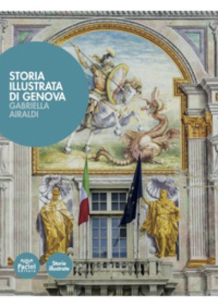 Storia illustrata di Genova. Ediz. a colori Gabriella Airaldi