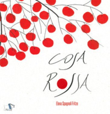 Cosa rossa. Ediz. a colori Elena Spagnoli Fritze