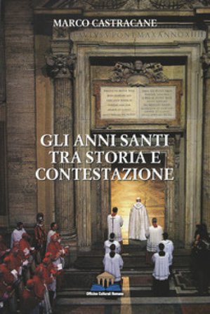 Gli anni santi tra storia e contestazione Marco Castracane