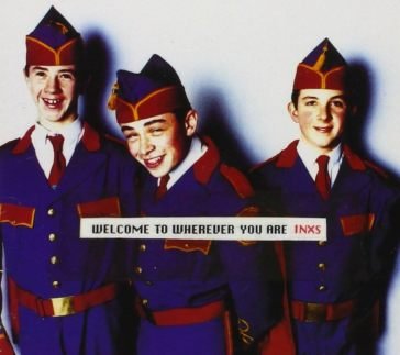 Welcome to wherever you are Inxs