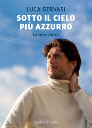 Sotto il cielo più azzurro. La mia storia Luca Gervasi