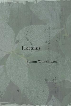 Hortulus - Bok av Susann Wilhelmsson - Inbunden