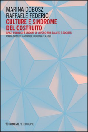 Culture e sindrome del costruito. Spazi pubblici e luoghi di lavoro fra salute e società Marina Dobosz