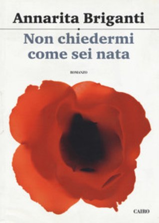 Non chiedermi come sei nata Annarita Briganti