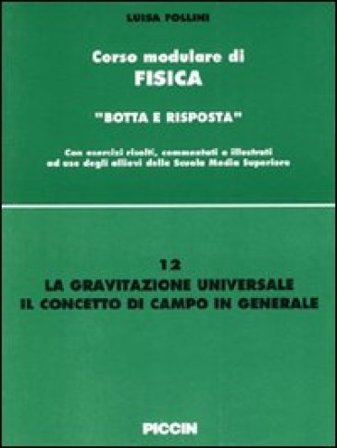 La gravitazione universale. Il concetto di campo in generale Luisa Follini