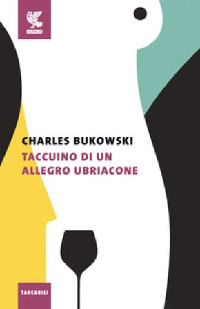 Taccuino di un allegro ubriacone Charles Bukowski
